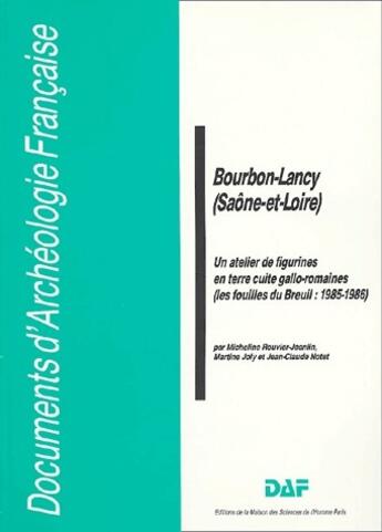 Couverture du livre « Bourbon-Lancy (Saône-et-Loire) : Un atelier de figurines en terre cuite gallo-romaines. Les fouilles du Breuil : 1985-1986 » de Martine Joly et Micheline Rouvier-Jeanlin et Jean-Claude Notet aux éditions Maison Des Sciences De L'homme