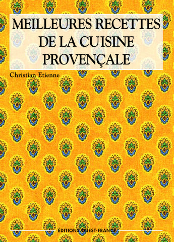 Couverture du livre « Les meilleures recettes de provence » de Etienne C-Benaouda D aux éditions Ouest France