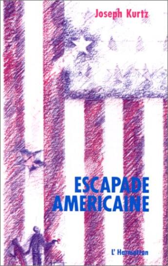 Couverture du livre « Escapade americaine » de Joseph Kurtz aux éditions L'harmattan