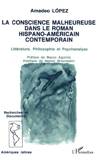 Couverture du livre « La conscience malheureuse dans le roman hispano-américain contemporain » de Lopez Amadeo aux éditions L'harmattan