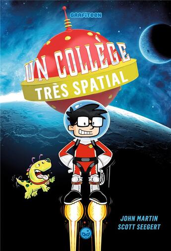 Couverture du livre « Un collège très spatial t.1 » de John Martin et Scott Seegert aux éditions Grafiteen