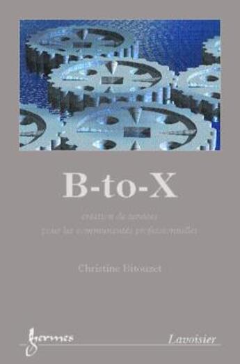 Couverture du livre « Le b to x » de Christine Bitouzet aux éditions Hermes Science Publications