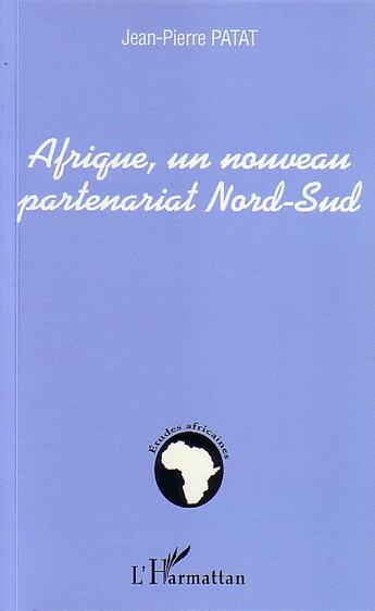 Couverture du livre « Afrique, un nouveau partenariat nord-sud » de Jean-Pierre Patat aux éditions L'harmattan