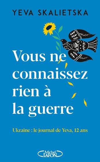 Couverture du livre « Vous ne connaissez rien à la guerre : Ukraine : le journal de Yeva, 12 ans » de Yeva Skalietska aux éditions Michel Lafon