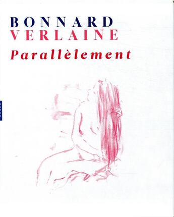 Couverture du livre « Bonnard-Verlaine ; parallèlement » de Stephane Guegan aux éditions Hazan