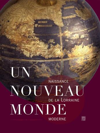 Couverture du livre « Un nouveau monde ; naissance de la Lorraine moderne » de  aux éditions Somogy