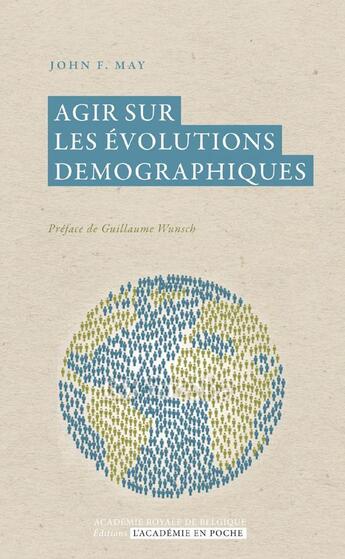 Couverture du livre « Agir sur les évolutions démographiques » de John F. May aux éditions Academie Royale De Belgique