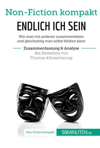 Couverture du livre « Endlich ich sein. zusammenfassung & analyse des bestsellers von thomas d ansembourg : authentizität statt Selbstaufgabe » de  aux éditions 50minuten.de