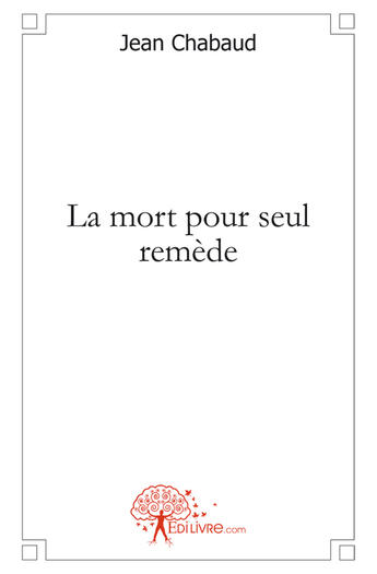 Couverture du livre « La mort pour seul remède » de Jean Chabaud aux éditions Edilivre