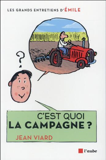 Couverture du livre « C'est quoi la campagne ? » de Jean Viard et Emile aux éditions Editions De L'aube