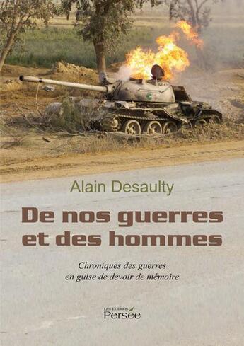 Couverture du livre « De nos guerres et des hommes ; chroniques des guerres en guise de devoir de mémoire » de Alain Desaulty aux éditions Persee