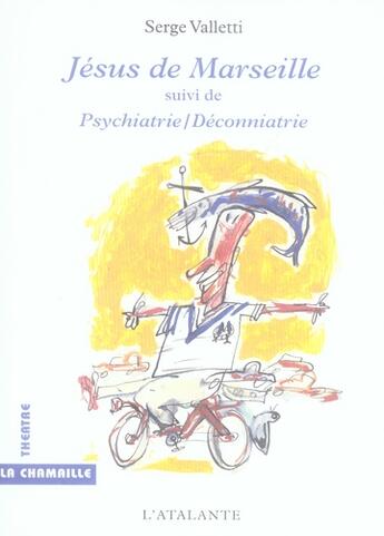 Couverture du livre « Jésus de Marseille ; psychiatrie/déconniatrie » de Valletti Serge aux éditions L'atalante