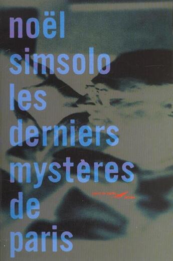 Couverture du livre « Les Derniers Mysteres De Paris » de Noel Simsolo aux éditions Baleine