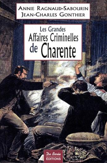 Couverture du livre « Charente, grandes affaires criminelles » de Ragnaud aux éditions De Boree