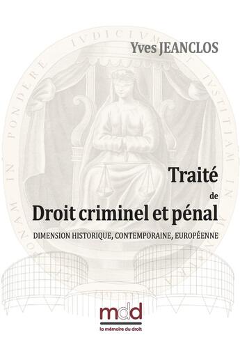 Couverture du livre « Traité de droit criminel et pénal : dimension historique, contemporaine, européenne » de Yves Jeanclos aux éditions Memoire Du Droit