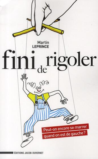 Couverture du livre « Fini de rigoler ! peut-on encore se marrer quand on est de gauche ? » de Martin Leprince aux éditions Jacob-duvernet