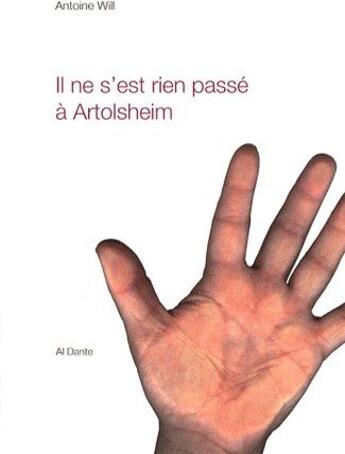 Couverture du livre « Il ne s'est rien passé à Artolshem » de Antoine Will aux éditions Al Dante