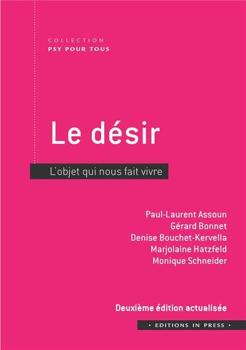 Couverture du livre « Le désir : l'objet qui nous fait vivre (2e édition) » de Monique Schneider et Denise Bouchet-Kervella et Paul-Laurent Assoun et Gerard Bonnet et Marjolaine Hatzfeld aux éditions In Press