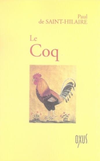 Couverture du livre « Le coq » de Paul De Saint-Hilaire aux éditions Oxus