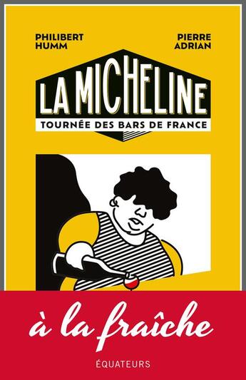 Couverture du livre « La micheline : tournée des bars de France » de Pierre Adrian et Philibert Humm aux éditions Des Equateurs