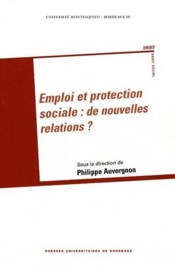 Couverture du livre « Emploi et protection sociale : de nouvelles relations ? » de Philippe Auvergnon aux éditions Pu De Bordeaux