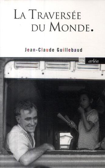 Couverture du livre « La Traversée du monde » de Jean-Claude Guillebaud aux éditions Arlea