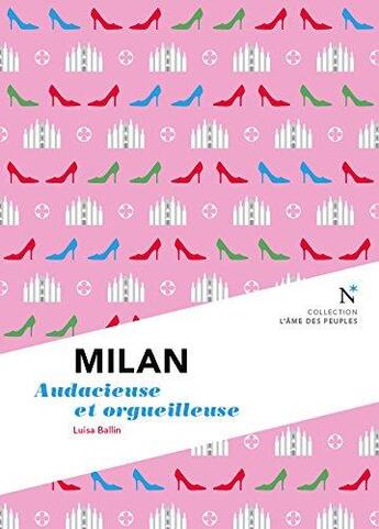 Couverture du livre « Milan ; audacieuse et orgueilleuse » de Luisa Ballin aux éditions Nevicata