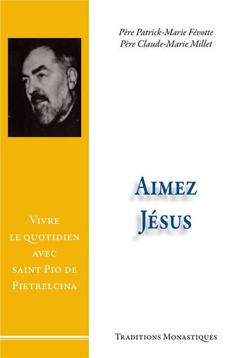 Couverture du livre « Aimez Jésus ! » de Patrick-Marie Fevotte aux éditions Traditions Monastiques