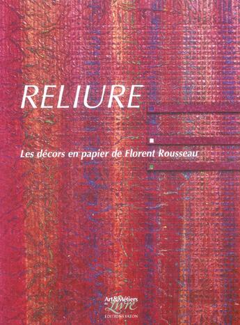 Couverture du livre « Reliure ; les décors en papier » de Florent Rousseau aux éditions Faton