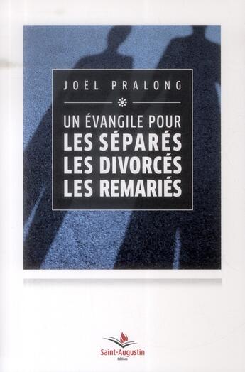 Couverture du livre « Evangile pour les divorces remaries » de Joël Pralong aux éditions Saint Augustin