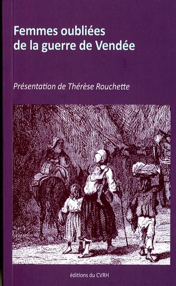 Couverture du livre « Femmes oubliées de la guerre de Vendée » de Therese Rouchette aux éditions Cvrh