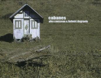 Couverture du livre « Cabanes » de Alex Cousseau et Ludovic Degroote aux éditions Nuit Myrtide