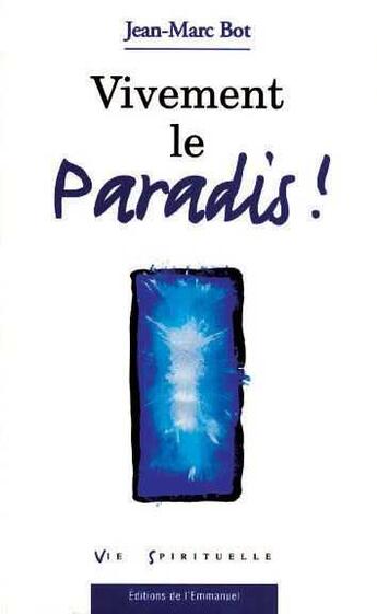 Couverture du livre « Vivement le paradis ! » de Jean-Marc Bot aux éditions Emmanuel