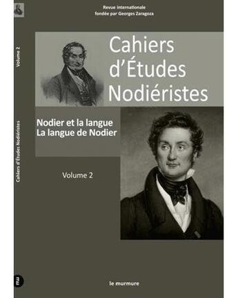 Couverture du livre « Cahiers d'études nodieristes t.2 ; Nodier et la langue de Nodier » de Virginie Tellier aux éditions Du Murmure