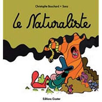 Couverture du livre « Le naturaliste » de Christophe Bouchard et Sonz aux éditions Goater