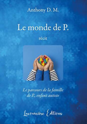 Couverture du livre « Le monde de p. - recit autisme » de D. M. Anthony aux éditions Lacoursiere