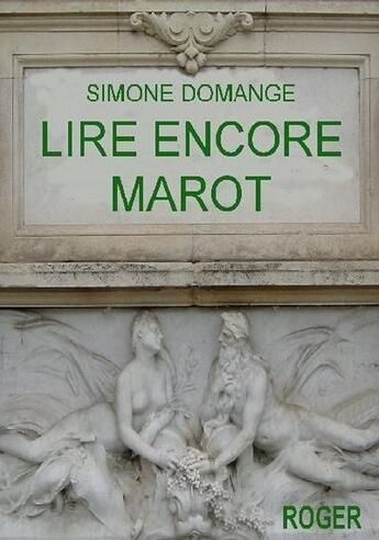 Couverture du livre « Lire encore marot » de Simone Domange aux éditions Roger