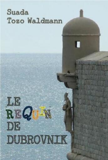 Couverture du livre « Le requin de Dubrovnik » de Suada Tozo-Waldmann aux éditions Editions Franco-slovenes & Cie