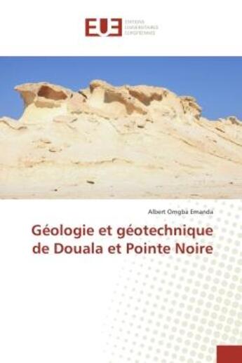 Couverture du livre « Geologie et geotechnique de Douala et Pointe Noire » de Albert Emanda aux éditions Editions Universitaires Europeennes