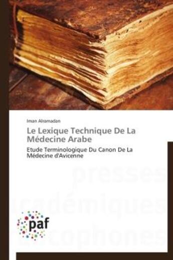 Couverture du livre « Le lexique technique de la médecine arabe » de Iman Alramadan aux éditions Presses Academiques Francophones