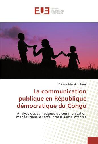 Couverture du livre « La communication publique en republique democratique du congo » de Kileuka P N. aux éditions Editions Universitaires Europeennes