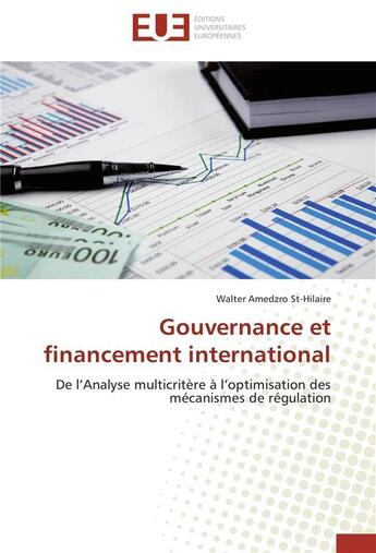 Couverture du livre « Gouvernance et financement international - de l'analyse multicritere a l'optimisation des mecanismes » de Amedzro St-Hilaire W aux éditions Editions Universitaires Europeennes