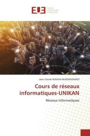 Couverture du livre « Cours de reseaux informatiques-unikan » de Bukasa Mukengeshayi aux éditions Editions Universitaires Europeennes