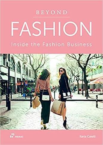 Couverture du livre « Beyond fashion : inside the fashion business » de Caielli Ilaria aux éditions Hoaki