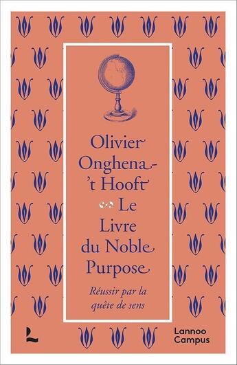 Couverture du livre « Le livre du noble purpose : la quête de sens et ses répercussions sur la vie, l'économie et la société » de Olivier Onghena-' T Hooft aux éditions Lannoo Campus