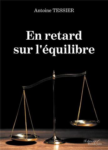 Couverture du livre « En retard sur l'équilibre » de Antoine Tessier aux éditions Baudelaire