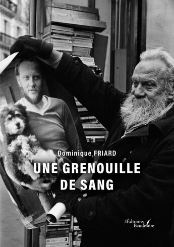 Couverture du livre « Une grenouille de sang » de Dominique Friard aux éditions Baudelaire