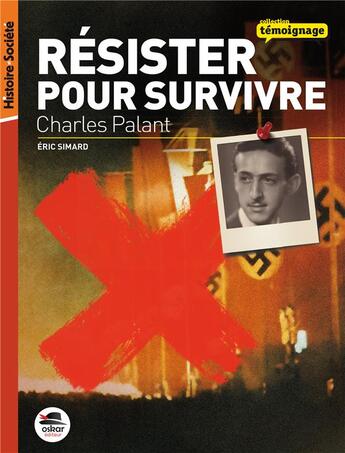 Couverture du livre « Résister pour survivre ; Charles Palant » de Eric Simard aux éditions Oskar