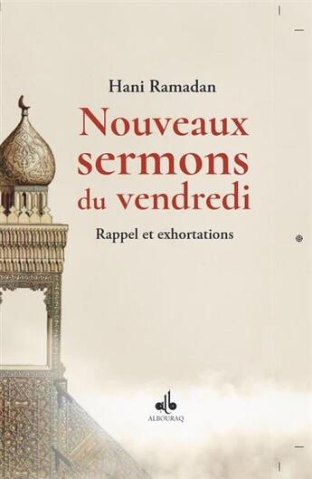 Couverture du livre « Nouveaux sermons du vendredi : rappel et exhortations » de Hani Ramadan aux éditions Albouraq