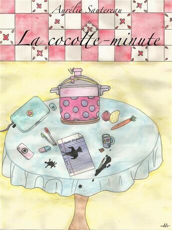 Couverture du livre « La cocotte-minute » de Aurelie Sautereau aux éditions Librinova